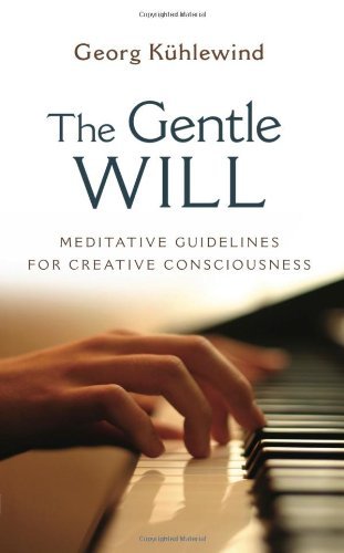 Cover for Georg Kuhlewind · The Gentle Will: Meditative Guidelines for Creative Consciousness (Paperback Book) (2011)
