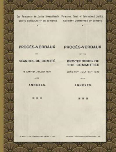 Cover for Permanent Court of International Justice. · Proces-Verbaux of the Proceedings of the Committee June 16th-July 24th 1920 (Hardcover Book) [Bilingual edition] (2017)