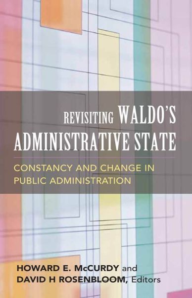 Cover for David H Rosenbloom · Revisiting Waldo's Administrative State: Constancy and Change in Public Administration - Public Management and Change series (Paperback Bog) (2006)