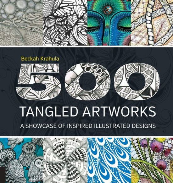 Cover for Beckah Krahula · 500 Tangled Artworks: A Showcase of Inspired Illustrated Designs (Paperback Book) (2015)