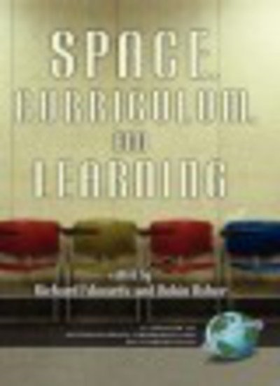 Space, Curriculum, and Learning (Hc) - Richard Edwards - Books - Information Age Publishing - 9781593110932 - September 5, 2000