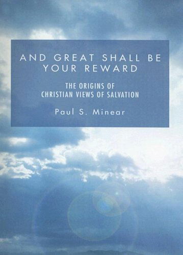 Cover for Paul S. Minear · And Great Shall Be Your Reward: the Origins of Christian Views of Salvation (Paperback Book) (2005)