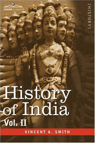 Cover for Vincent Arthur Smith · History of India, in Nine Volumes: Vol. II - from the Sixth Century B.c. to the Mohammedan Conquest, Including the Invasion of Alexander the Great (Gebundenes Buch) (2008)