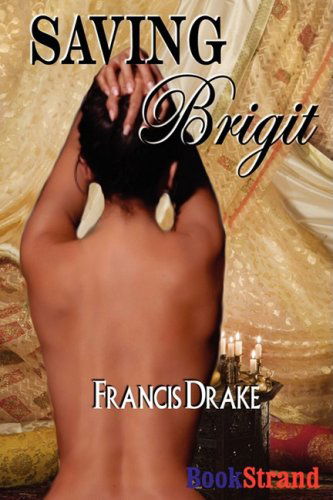 Cover for Francis Drake · Saving Brigit [the Passionate Pis 2] (Paperback Book) (2008)