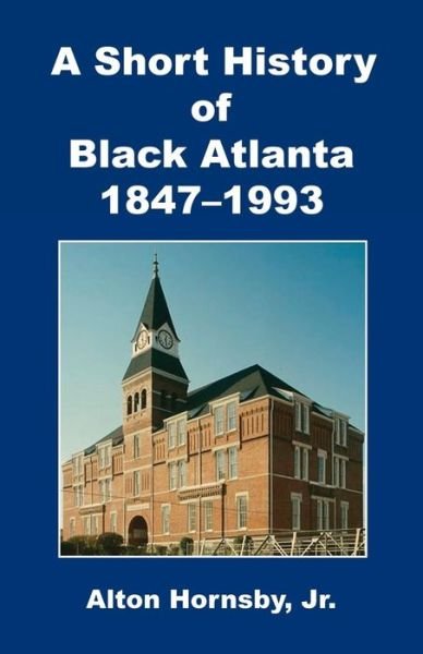 Cover for Jr Alton Hornsby · A Short History of Black Atlanta, 1847-1993 (Taschenbuch) (2015)