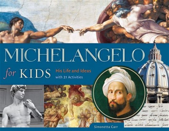 Cover for Simonetta Carr · Michelangelo for Kids: His Life and Ideas, with 21 Activities - For Kids series (Taschenbuch) (2016)