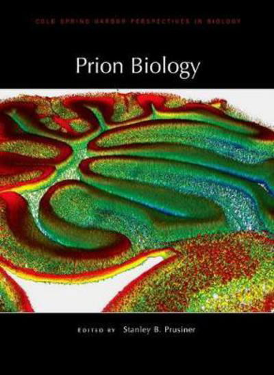 Cover for Stanley B Prusiner · Prion Biology: A Subject Collection from Cold Spring Harbor Perspectives in Biology - Perspectives Cshl (Hardcover Book) (2017)