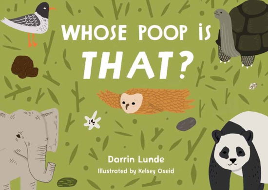 Whose Poop Is That? - Darrin Lunde - Książki - Charlesbridge Publishing,U.S. - 9781623545932 - 11 lutego 2025