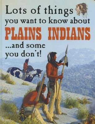 Cover for David West · Lots of Things You Want to Know About Plains Indians (Gebundenes Buch) (2015)