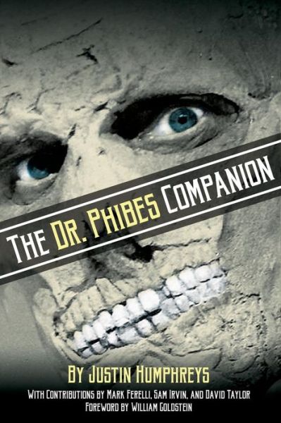 Cover for Justin Humphreys · The Dr. Phibes Companion : The Morbidly Romantic History of the Classic Vincent Price Horror Film Series (Paperback Book) (2018)