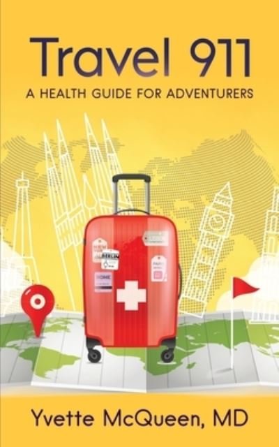 Cover for Dr Yvette McQueen · Travel 911: A Health Guide for Adventurers (Paperback Book) (2021)