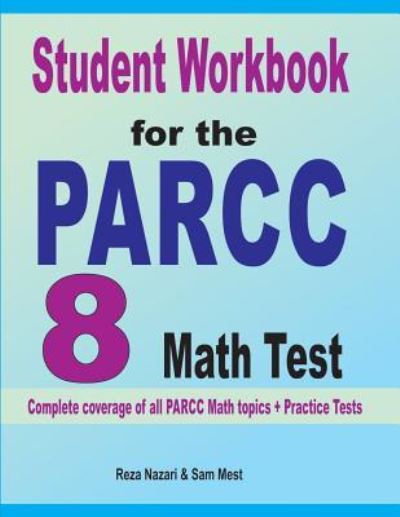 Student Workbook for the PARCC 8 Math Test - Reza Nazari - Books - Effortless Math Education - 9781646120932 - July 25, 2019