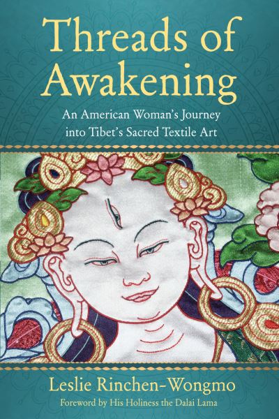 Cover for Leslie Rinchen-Wongmo · Threads of Awakening: An American Woman's Journey into Tibet's Sacred Textile Art (Paperback Book) (2022)