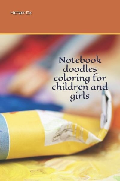 Notebook doodles coloring for children and girls - Hicham Ox - Bøker - Independently Published - 9781651434932 - 27. desember 2019