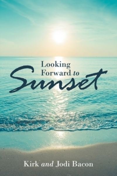 Cover for Jodi Bacon · Looking Forward to Sunset (Pocketbok) (2022)