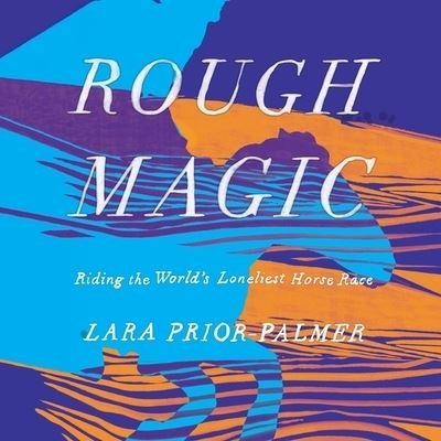 Cover for Lara Prior-Palmer · Rough Magic (CD) (2019)