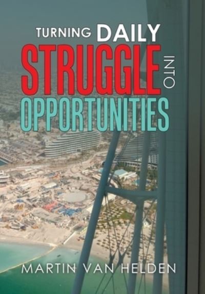 Cover for Martin van Helden · Turning Daily Struggle into Opportunities (Book) (2023)