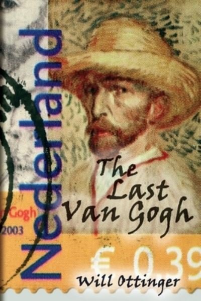 The Last Van Gogh - Will Ottinger - Books - Black Rose Writing - 9781684331932 - March 7, 2019