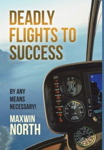 Cover for Maxwin North · Deadly Flights to Success (Hardcover bog) (2020)