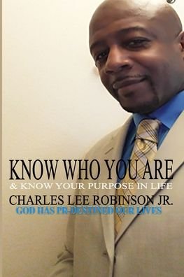 Cover for Jr Charles Lee Robinson · Know Who You Are &amp; Know Your Purpose In Life (Paperback Book) (2019)