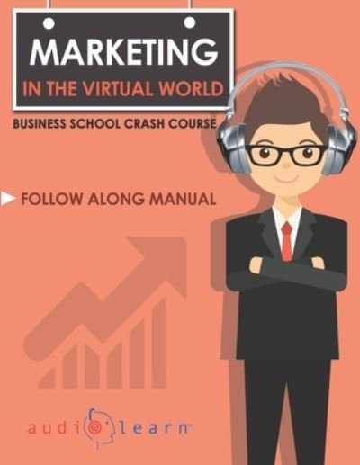 Marketing in the Virtual World - AudioLearn Business Content Team - Kirjat - Independently published - 9781708868932 - lauantai 16. marraskuuta 2019