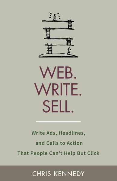 Web. Write. Sell. - Chris Kennedy - Livros - Independently Published - 9781709803932 - 19 de novembro de 2019