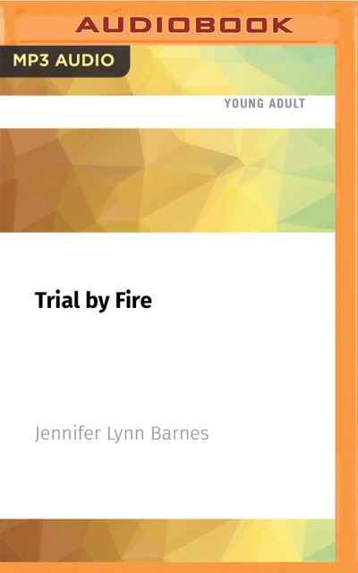 Trial by Fire - Jennifer Lynn Barnes - Music - AUDIBLE STUDIOS ON BRILLIANCE - 9781713606932 - April 27, 2021