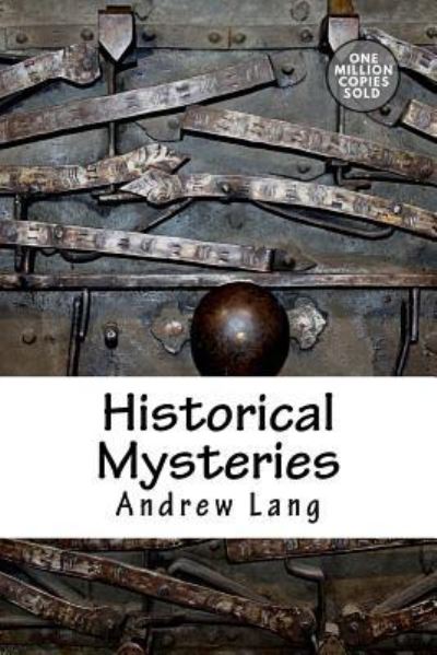 Historical Mysteries - Andrew Lang - Books - Createspace Independent Publishing Platf - 9781722178932 - September 3, 2018