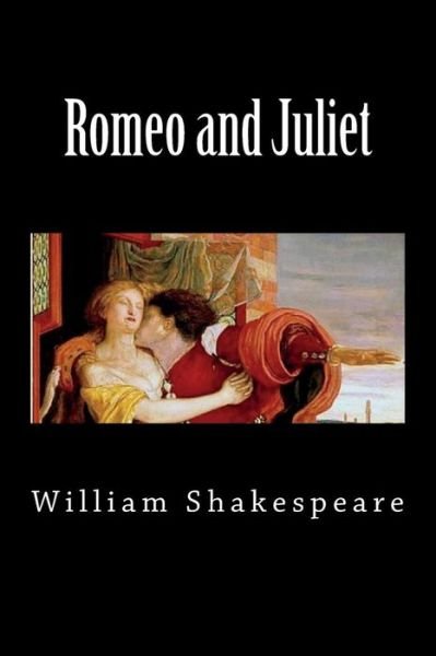 Romeo and Juliet - William Shakespeare - Kirjat - Createspace Independent Publishing Platf - 9781724570932 - tiistai 31. heinäkuuta 2018
