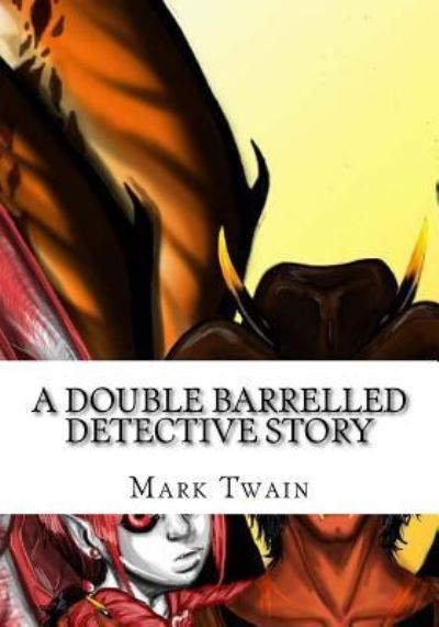 A Double Barrelled Detective Story - Mark Twain - Books - Createspace Independent Publishing Platf - 9781724921932 - August 15, 2018