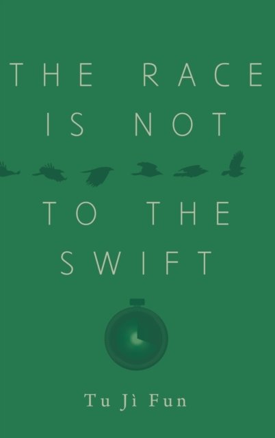 Cover for Tu Jì Fun · The Race Is Not to the Swift (Gebundenes Buch) (2019)