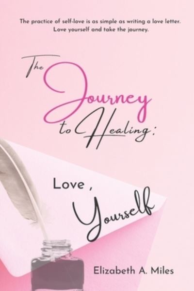 Cover for Elizabeth a Miles · Journey to Healing Love, Yourself (Book) (2020)
