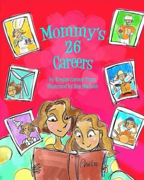 Mommy's 26 Careers - Keegan Connor Tracy - Bøker - Whitecap Books Ltd - 9781770502932 - 28. juni 2017