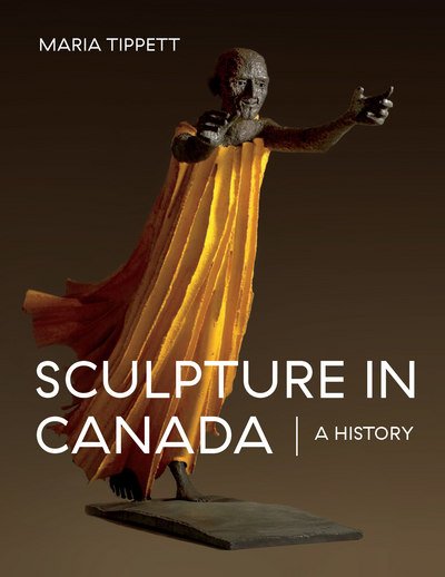 Cover for Maria Tippett · Sculpture in Canada: A History (Hardcover Book) (2018)