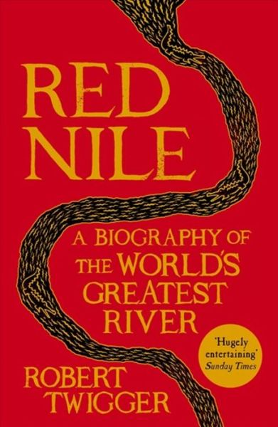 Cover for Robert Twigger · Red Nile: The Biography of the World's Greatest River (Paperback Book) (2014)