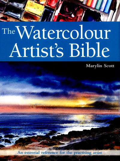 Cover for Marylin Scott · The Watercolour Artist's Bible: An Essential Reference for the Practising Artist - Artist's Bible (Taschenbuch) (2016)