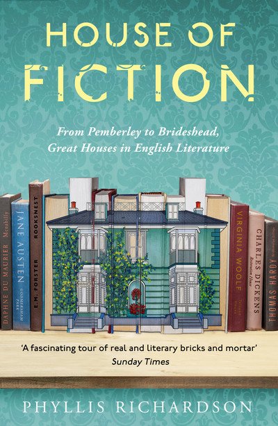 Cover for Phyllis Richardson · House of Fiction: From Pemberley to Brideshead, Great Houses in English Literature (Paperback Bog) (2019)