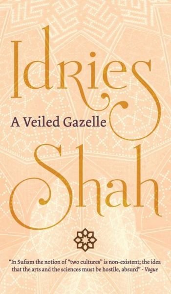 A Veiled Gazelle: Seeing How to See - Idries Shah - Bøger - ISF Publishing - 9781784798932 - 20. februar 2020