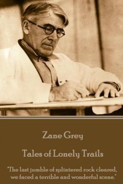 Cover for Zane Grey · Zane Grey - Tales of Lonely Trails (Taschenbuch) (2016)