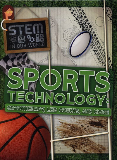 Cover for John Wood · Sports Technology: Cryotherapy, LED Courts, and More - STEM In Our World (Hardcover Book) (2018)