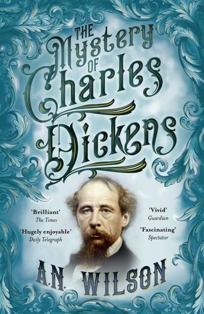 Cover for A. N. Wilson · The Mystery of Charles Dickens (Paperback Book) [Main edition] (2021)
