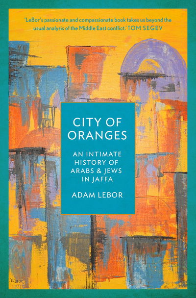 Cover for Adam LeBor · City of Oranges (Hardcover Book) [Revised edition] (2017)