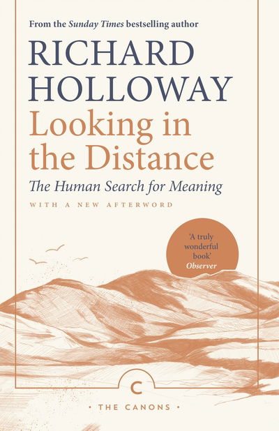 Looking In the Distance: The Human Search for Meaning - Canons - Richard Holloway - Books - Canongate Books - 9781786893932 - April 4, 2019