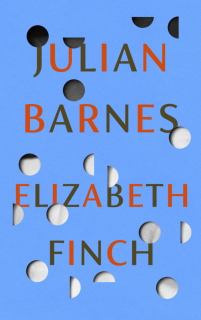 Cover for Julian Barnes · Elizabeth Finch: From the Booker Prize-winning author of THE SENSE OF AN ENDING (Gebundenes Buch) (2022)