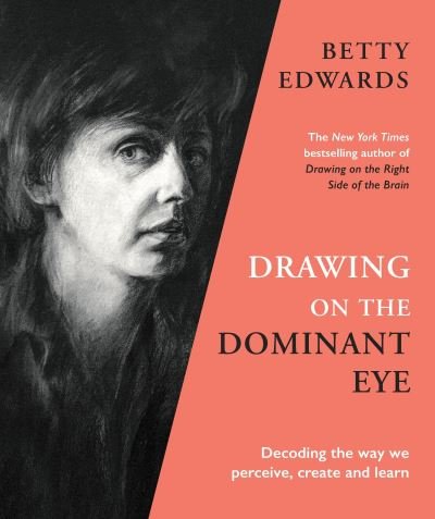 Cover for Betty Edwards · Drawing on the Dominant Eye: Decoding the way we perceive, create and learn (Gebundenes Buch) [Main edition] (2020)