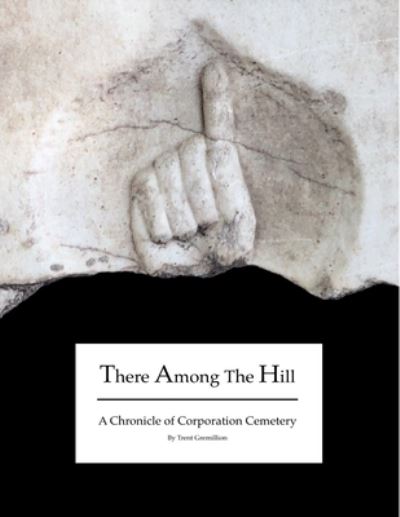 Cover for Trent Gremillion · There Among the Hill (Paperback Book) (2019)