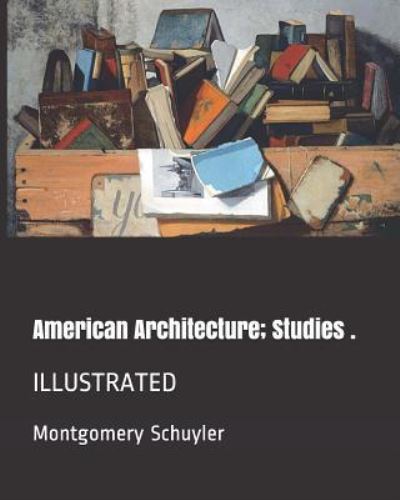 Cover for Montgomery Schuyler · American Architecture; Studies . (Paperback Book) (2019)