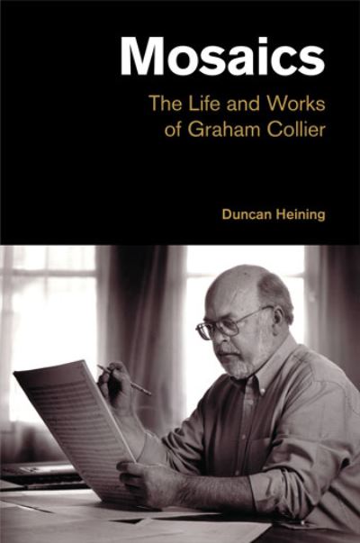 Cover for Duncan Heining · Mosaics: The Life and Works of Graham Collier - Popular Music History (Paperback Book) (2022)