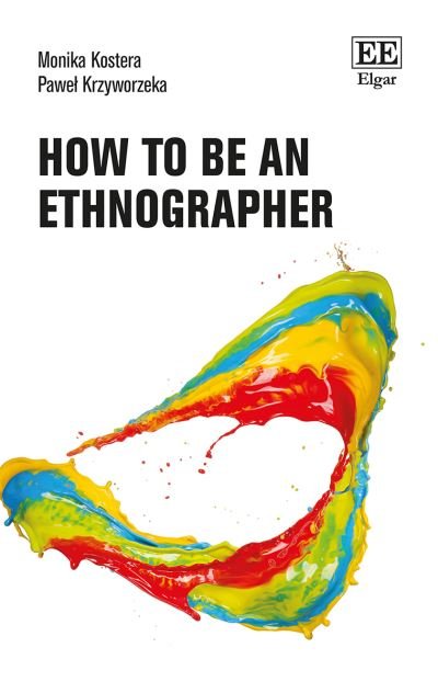 Cover for Monika Kostera · How to Be an Ethnographer - How to Research Guides (Inbunden Bok) (2023)