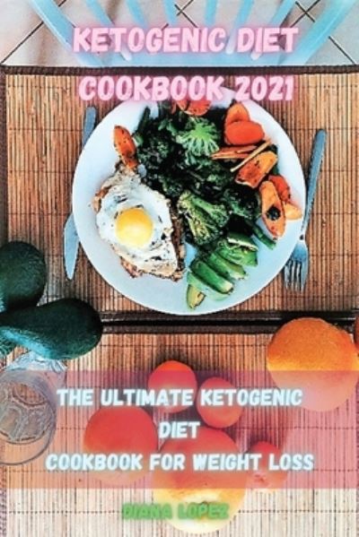 Cover for Diana Lopez · Ketogenic Diet Cookbook 2021 (Paperback Book) (2021)